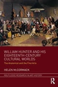 Cover: William Hunter and his Eighteenth-Century Cultural Worlds - Routledge