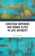 Cover: Christian Emperors and Roman Elites in Late Antiquity - Routledge