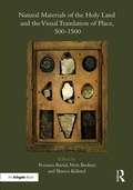 Cover: Natural Materials of the Holy Land and the Visual Translation of Place, 500-1500 - Routledge