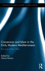 Cover: Conversion and Islam in the Early Modern Mediterranean - Routledge