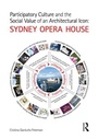 Bild: Participatory Culture and the Social Value of an Architectural Icon: Sydney Opera House - Routledge