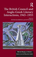Cover: The British Council and Anglo-Greek Literary Interactions, 1945-1955 - Routledge