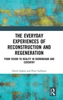 Cover: The Everyday Experiences of Reconstruction and Regeneration - Routledge