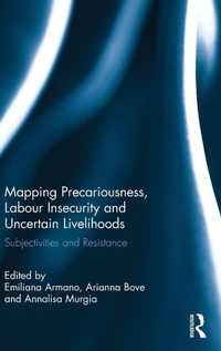 Enlarge image Cover: Mapping Precariousness, Labour Insecurity and Uncertain Livelihoods - Routledge