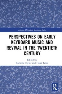 Abbildung von: Perspectives on Early Keyboard Music and Revival in the Twentieth Century - Routledge