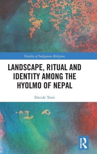 Enlarge image Cover: Landscape, Ritual and Identity among the Hyolmo of Nepal - Routledge