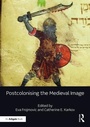 Cover: Postcolonising the Medieval Image - Routledge