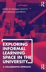 Cover: Exploring Informal Learning Space in the University - Routledge
