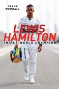 Cover: Lewis Hamilton: Triple World Champion - The Biography - John Blake