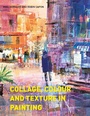 Cover: Collage, Colour and Texture in Painting - Batsford
