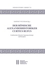 Cover: Der römische Alexanderhistoriker Curtius Rufus - Verlag der österreichischen Akademie der Wissenschaften