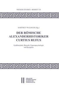 Enlarge image Cover: Der römische Alexanderhistoriker Curtius Rufus - Verlag der österreichischen Akademie der Wissenschaften