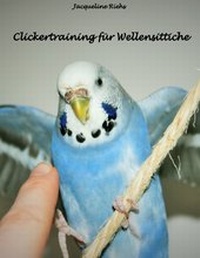 Abbildung von: Clickertraining für Wellensittiche - Books on Demand