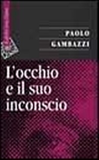 Abbildung von: L' occhio e il suo inconscio - Saggi;Raffaello Cortina Editore