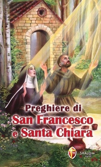 Abbildung von: Preghiere di san Francesco e santa Chiara - Santi, beati e vite straordinarie;Editrice Shalom