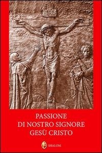 Abbildung von: Passione di nostro signore Gesù Cristo - Liturgia;Editrice Shalom
