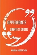 Cover: Appearance Greatest Quotes - Quick, Short, Medium or Long Quotes. Find the Perfect Appearance Quotations for All Occasions - Spicing Up Letters, Speeches, and Everyday Conversations. - Emereo Publishing