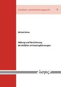 Abbildung von: Haftung und Versicherung bei Unfällen mit Leasingfahrzeugen - Logos Berlin