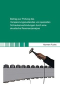 Cover: Beitrag zur Pr&uuml;fung des Verspannungszustandes von speziellen Schraubenverbindungen durch eine akustische Resonanzanalyse - Shaker