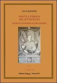 Abbildung von: Dante a Verona nel Settecento. Studi su Giovanni Iacopo Dionisi - C.R.E.S. Edizioni e strumenti;QuiEdit