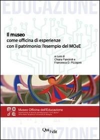 Abbildung von: Il museo come officina di esperienze con il patrimonio. L'esempio del MOdE - Educazione e innovazione;QuiEdit