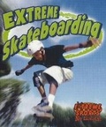 Cover: Extreme Skateboarding - Crabtree Publishing Co,Canada