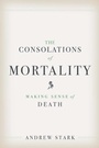 Cover: The Consolations of Mortality - Yale University Press