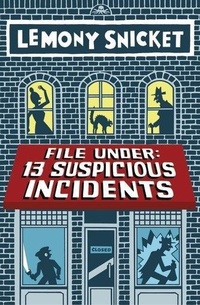 Enlarge image Cover: File Under: 13 Suspicious Incidents - Little, Brown Books for Young Readers
