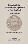 Cover: Records of the Colony of New Plymouth in New England Court Orders, Volume II, 1641-1651 - Heritage Books