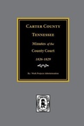 Cover: Carter County, Tennessee Minutes of the County Court, 1826-1829. - Southern Historical Press, Inc.