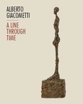 Cover: Alberto Giacometti: A Line Through Time - Sainsbury Centre for Visual Arts