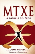 Cover: MTXE The Formula for Success (Spanish) - Xtreme Effort Speaking & Consulting LLC
