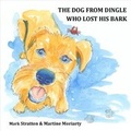 Cover: The Dog from Dingle Who Lost His Bark - Naughty Bird Books