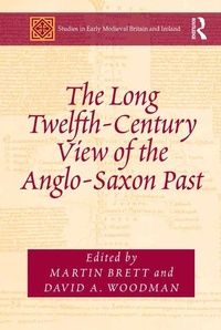 Enlarge image Cover: The Long Twelfth-Century View of the Anglo-Saxon Past - Routledge