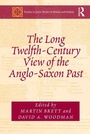 Cover: The Long Twelfth-Century View of the Anglo-Saxon Past - Routledge
