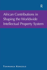 Abbildung von: African Contributions in Shaping the Worldwide Intellectual Property System - Routledge