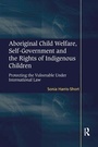 Cover: Aboriginal Child Welfare, Self-Government and the Rights of Indigenous Children - Routledge