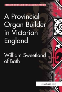 Abbildung von: A Provincial Organ Builder in Victorian England - Routledge