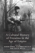 Cover: A Cultural History of Firearms in the Age of Empire - Routledge