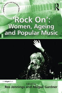 Abbildung von: 'Rock On': Women, Ageing and Popular Music - Routledge