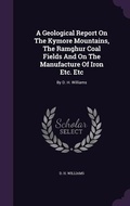 Cover: A Geological Report On The Kymore Mountains, The Ramghur Coal Fields And On The Manufacture Of Iron Etc. Etc - Palala Press