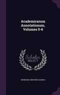 Cover: Academicarum Annotationum, Volumes 5-6 - Palala Press