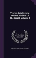 Cover: Travels Into Several Remote Nations Of The World, Volume 3 - Palala Press