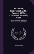 Cover: An Oration, Pronounced At The Request Of The Citizens Of Norwich, Conn - Palala Press