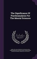 Cover: The Significance Of Psychoanalysis For The Mental Sciences - Palala Press