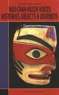 Cover: Nuu-chah-nulth Voices, Histories, Objects & Journeys - Government of British Columbia