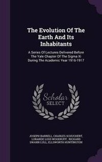 Enlarge image Cover: The Evolution Of The Earth And Its Inhabitants - Palala Press