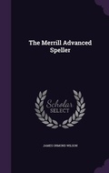Cover: The Merrill Advanced Speller - Palala Press