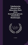 Cover: Tabellarische Ubersicht Der Mineralien Nach Ihren Krystallographisch-chemischen Beziehungen - Palala Press