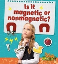 Cover: Is It Magnetic or Nonmagnetic? - Crabtree Classics